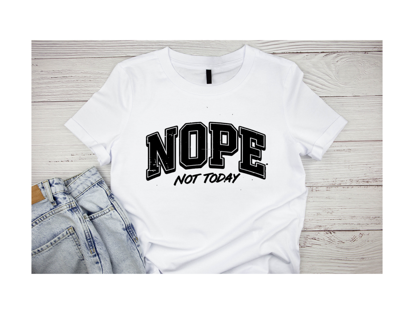 Nope Not Today T-shirt