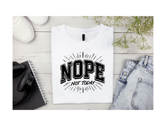 Nope Not Today T-shirt